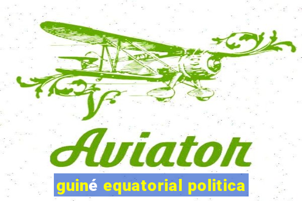 guiné equatorial politica