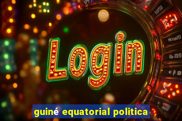 guiné equatorial politica