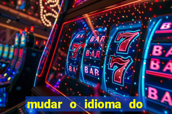 mudar o idioma do windows 11