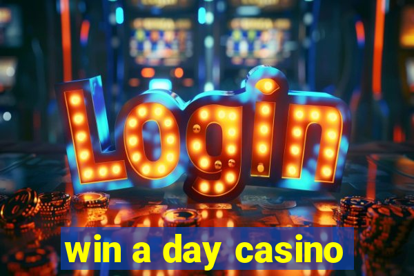 win a day casino