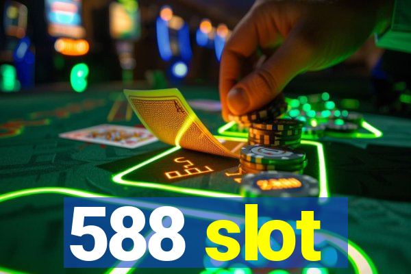 588 slot