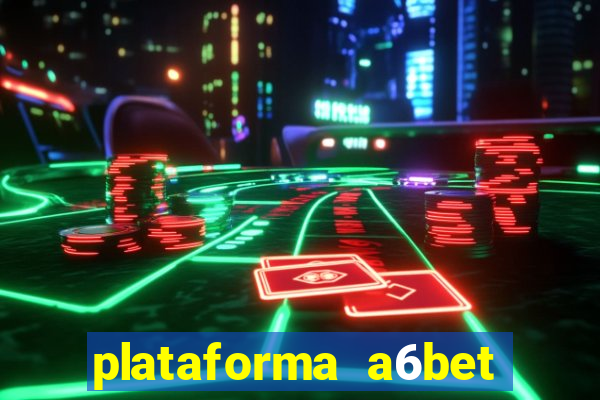 plataforma a6bet 茅 confi谩vel