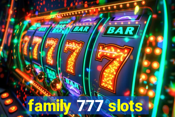 family 777 slots