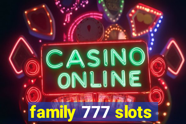 family 777 slots