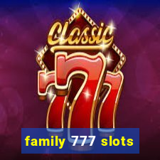 family 777 slots