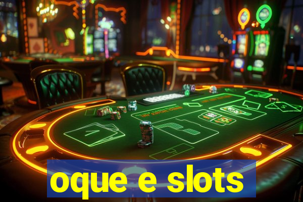 oque e slots