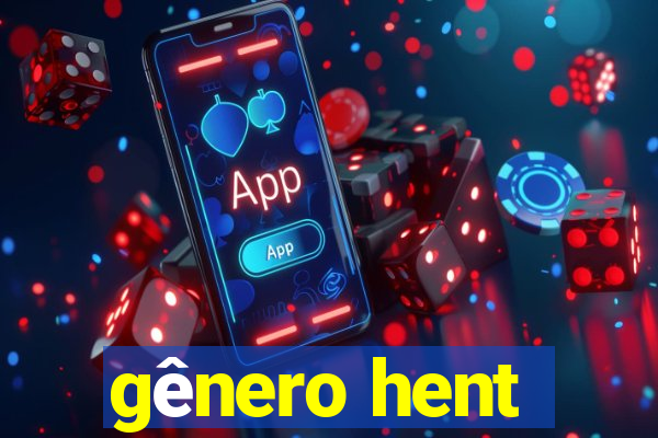 gênero hent