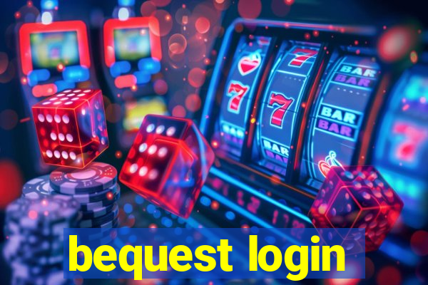 bequest login