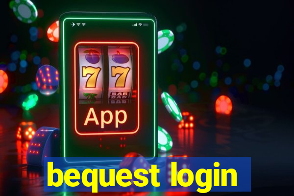 bequest login