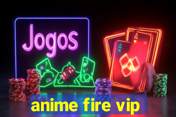 anime fire vip