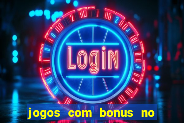 jogos com bonus no cadastro sem depósito