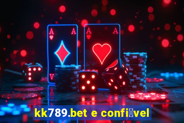 kk789.bet e confi谩vel