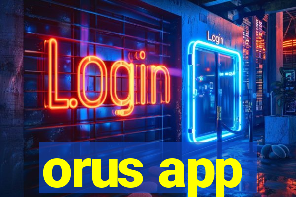 orus app