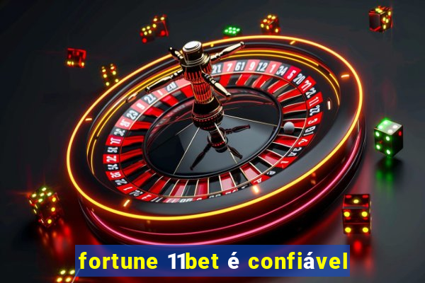 fortune 11bet é confiável