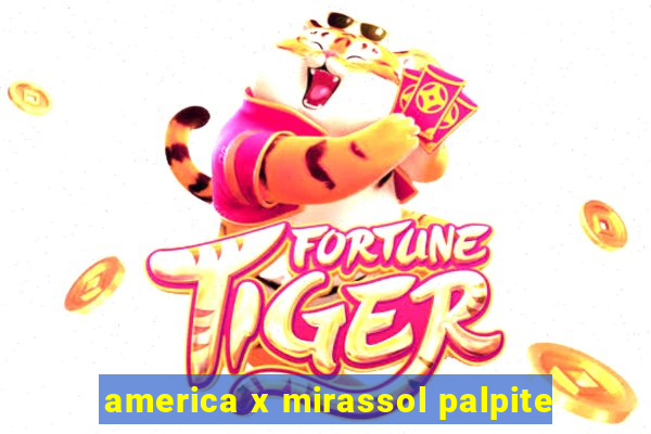 america x mirassol palpite