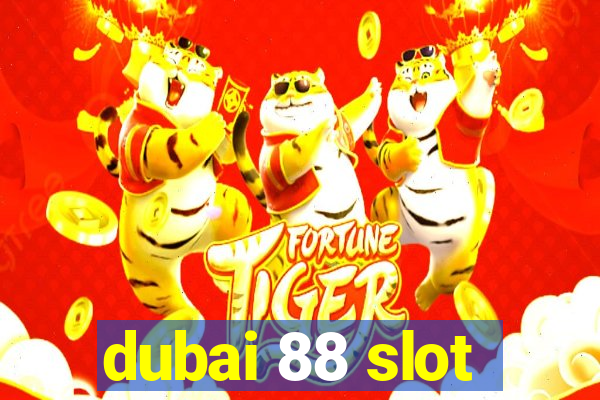 dubai 88 slot