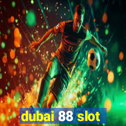 dubai 88 slot