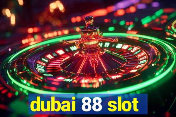 dubai 88 slot