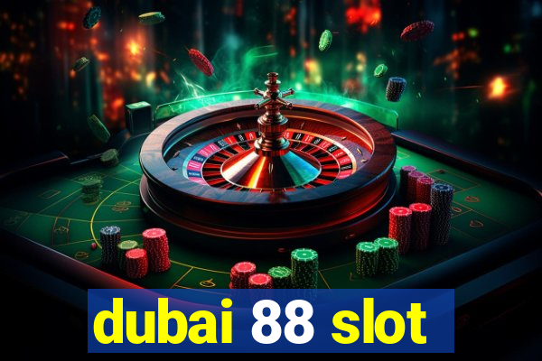 dubai 88 slot