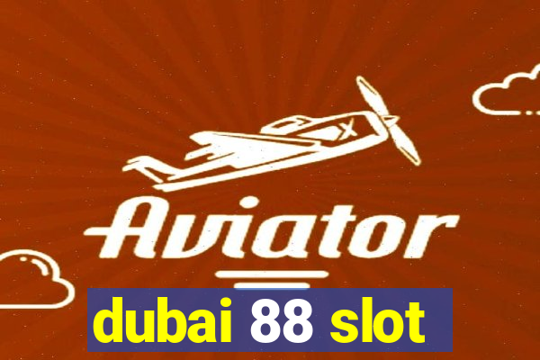 dubai 88 slot