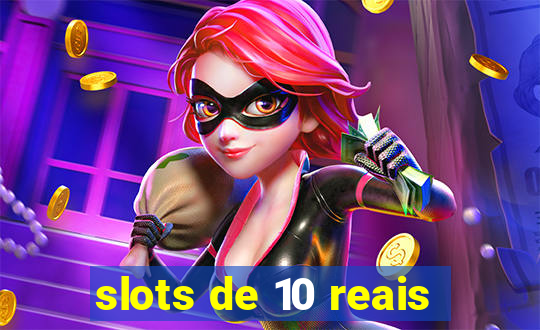 slots de 10 reais