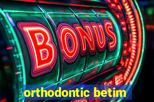 orthodontic betim