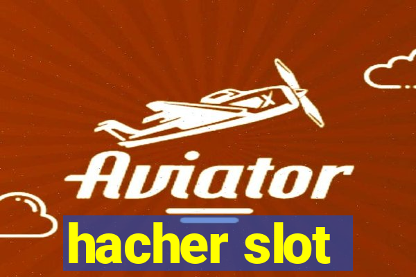 hacher slot