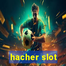 hacher slot