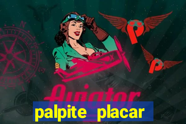 palpite placar exato de hoje