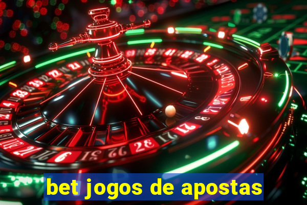 bet jogos de apostas