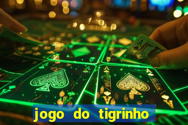 jogo do tigrinho na casa chinesa