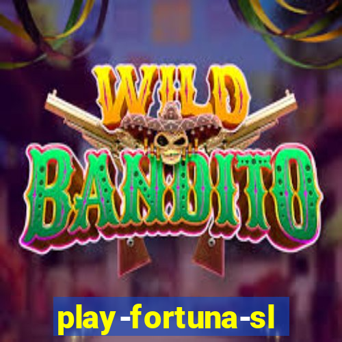 play-fortuna-slot