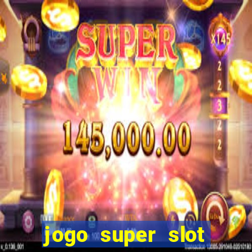 jogo super slot paga mesmo