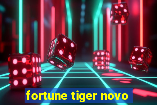 fortune tiger novo