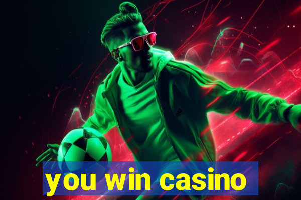 you win casino