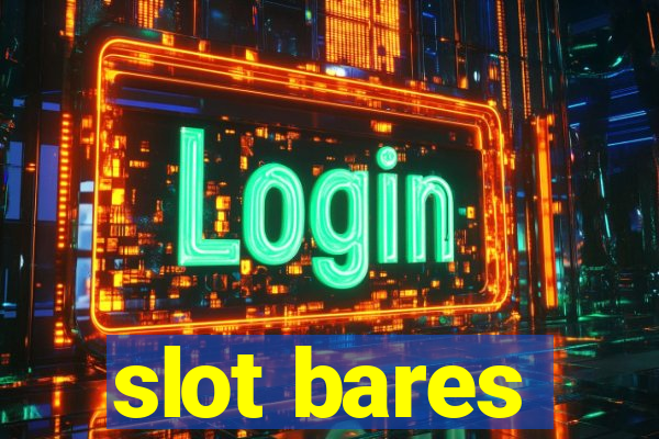 slot bares