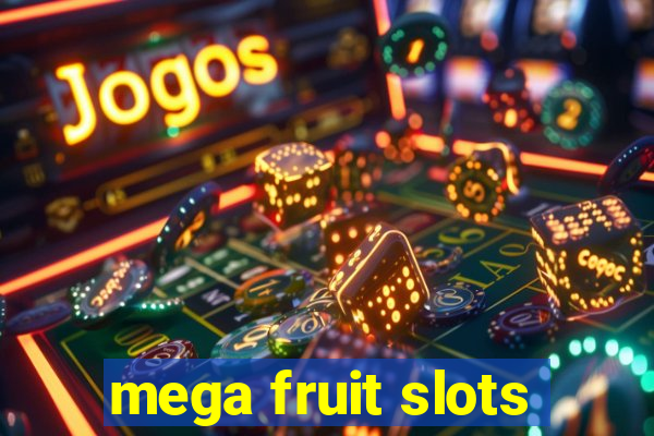 mega fruit slots