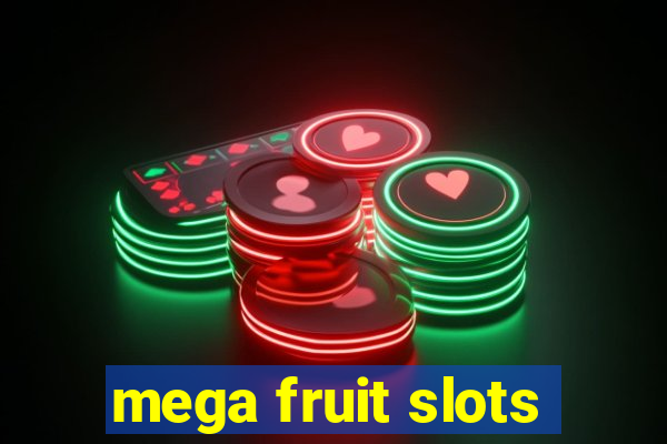 mega fruit slots