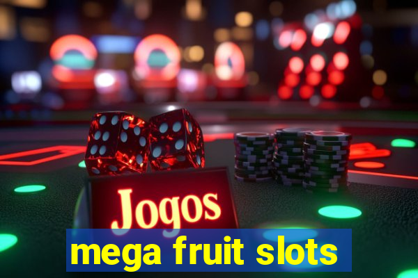 mega fruit slots