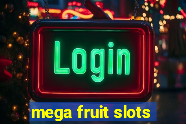 mega fruit slots