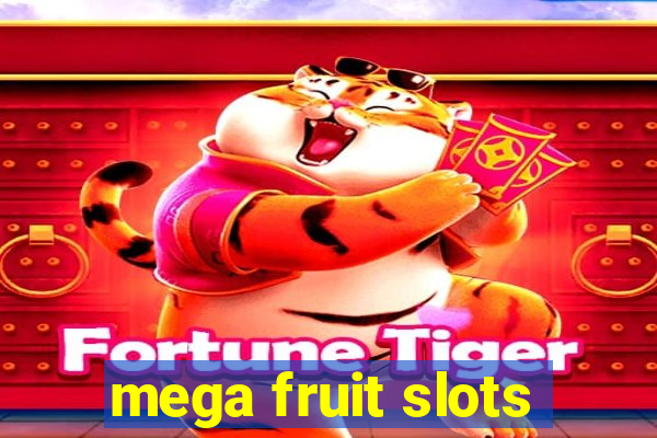 mega fruit slots