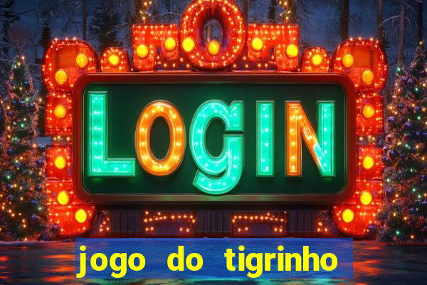 jogo do tigrinho com bonus de cadastro