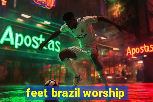 feet brazil worship