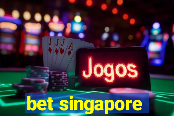 bet singapore