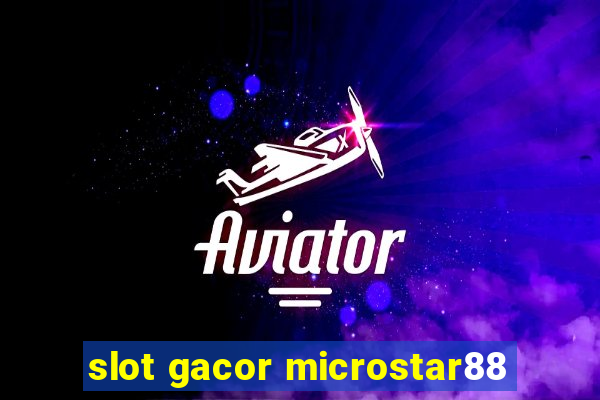 slot gacor microstar88