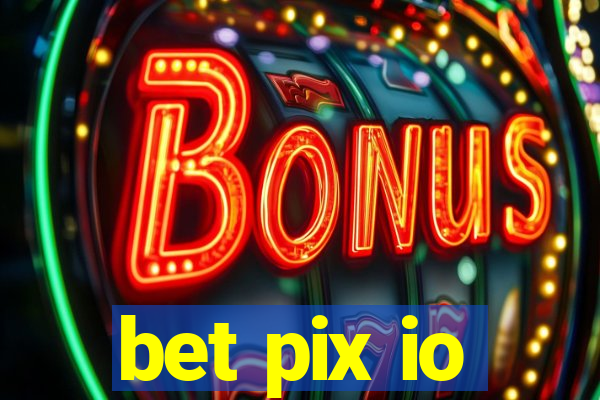 bet pix io