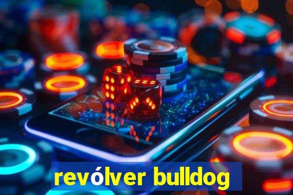 revólver bulldog