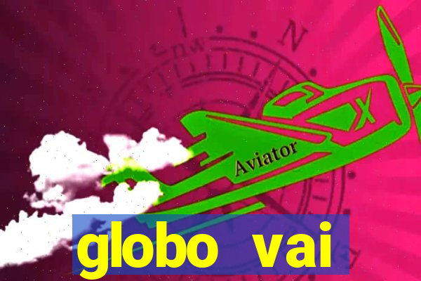 globo vai transmitir jogo hoje