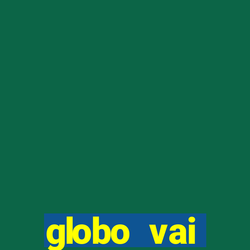 globo vai transmitir jogo hoje