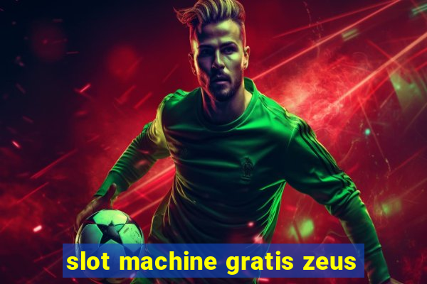 slot machine gratis zeus